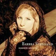 Barbra_Streisand_-_Higher_Ground.jpg Barbra Streisand - Higher Ground