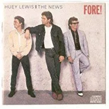 Huey_Lewis_the_News_-_Fore.jpg Huey Lewis and the News - Fore!