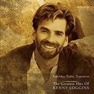 Kenny Loggins - Yesterday, Today, Tomorrow - The Greatest Hits of Kenny Loggins