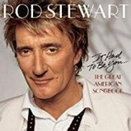 Rod Stewart - It Had To Be You - The Great American Songbook