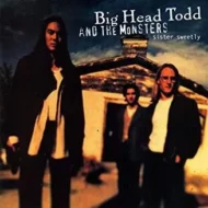 Big_Head_Todd_And_The_Monsters_-_Sister_Sweetly.jpg Big Head Todd And The Monsters - Sister Sweetly
