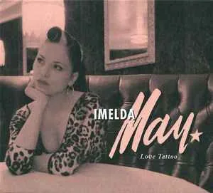 Imelda May - Love Tattoo Imelda May - Love Tattoo