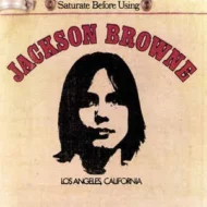 Jackson Browne - Saturate Before Using Jackson Browne - Saturate Before Using