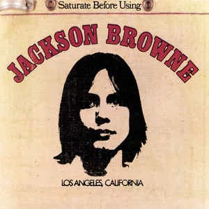 Jackson Browne - Saturate Before Using Jackson Browne - Saturate Before Using