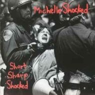 Michelle Shocked - Short Sharp Shocked