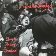 Michelle Shocked - Short Sharp Shocked Michelle Shocked - Short Sharp Shocked