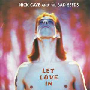 Nick Cave and the Bad Seeds - Let Love In