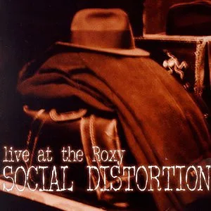 Social Distortion - Live at The Roxy Social Distortion - Live at The Roxy