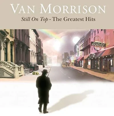 Van Morrison - Still On Top Van Morrison - Still On Top - The Greatest Hits