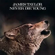 James Taylor - Never Die Young
