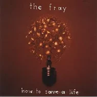 fray how to save a life The Fray - How to Save a Life
