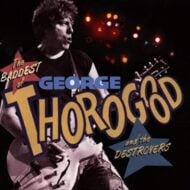 George Thorogood & The Destroyers - The Baddest of George Thorogood and the Destroyers (RC)