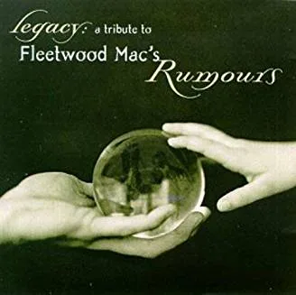 Legacy - A Tribute to Fleetwood Mac's Rumours