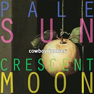 Cowboy Junkies - Pale Sun, Crescent Moon