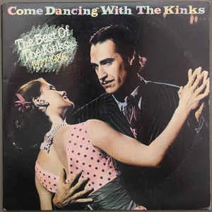 The Kinks - Come Dancing With The Kinks - The Best Of The Kinks 1977-1986 The Kinks - Come Dancing With The Kinks - The Best Of The Kinks 1977-1986 (RC)