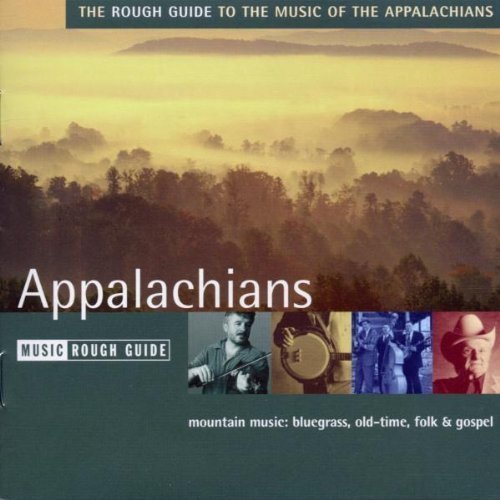 The Rough Guide to the Music of the Appalachians The Rough Guide to the Music of the Appalachians