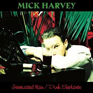 Mick Harvey - Intoxicated Man and Pink Elephants (Remastered) (2 CDs)