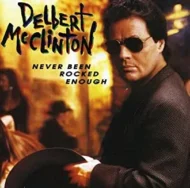 Delbert20McClinton20-20Never20Been20Rocked20Enough.jpg Delbert McClinton - Never Been Rocked Enough