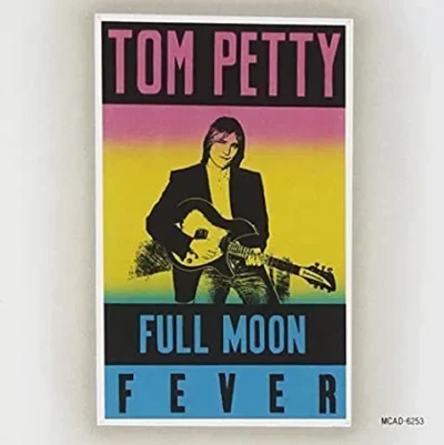 Tom Petty - Full Moon Fever Tom Petty - Full Moon Fever