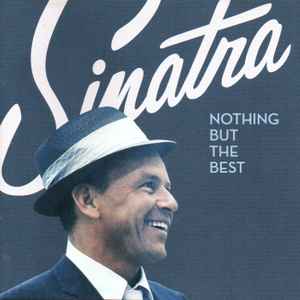 Frank Sinatra - Nothing But The Best Frank Sinatra - Nothing But The Best (Remastered)