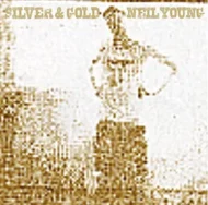 Neil Young Silver and Gold Neil Young - Silver and Gold