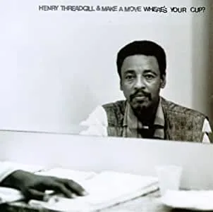 Henry20Threadgill20-20Wheres20Your20Cup.jpg Henry Threadgill - Where's Your Cup (H)