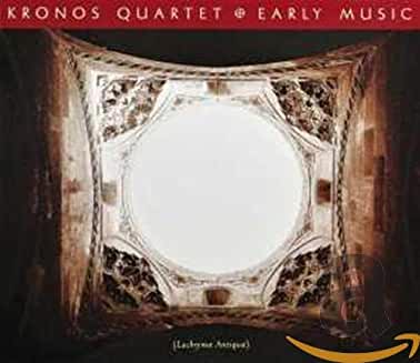 Kronos Quartet - Early Music (Nonsuch)