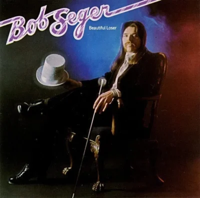 Bob Seger – Beautiful Loser Bob Seger - Beautiful Loser