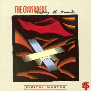 The Crusaders - Healing The Wounds