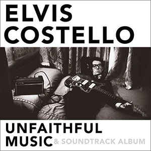 Elvis Costello - Unfaithful Music & Soundtrack Album (2 CDs)