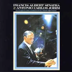Francis Albert Sinatra and Antonio Carlos Jobim - Francis Albert Sinatra and Antonio Carlos Jobim