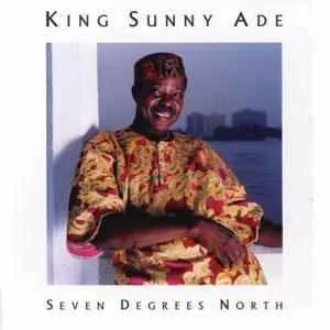 King20Sunny20Ade20-20Seven20Degrees20North.jpg King Sunny Ade - Seven Degrees North