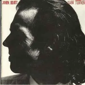 John Hiatt - Slow Turning