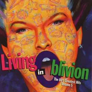 Living In Oblivion - The 80's Greatest Hits Volume 5 - Various Artists Living In Oblivion - The 80's Greatest Hits Volume 5 - Various Artists (RC)