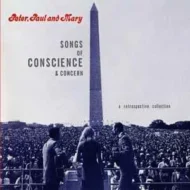 Peter, Paul and Mary - Songs Of Conscience and Concern - A Retrospective Collection