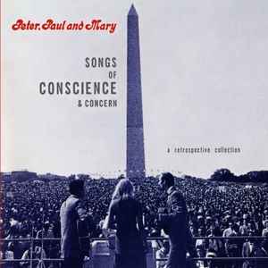 Peter, Paul and Mary - Songs Of Conscience & Concern - A Retrospective Collection Peter, Paul and Mary - Songs Of Conscience & Concern - A Retrospective Collection