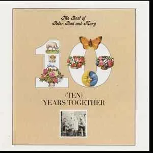 Peter, Paul and Mary - Ten Years Together (The Best Of) (RC)