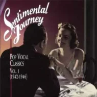 Sentimental20Journey20-20Pop20Vocal20Classics20Vol.201201942-1946.jpg Sentimental Journey - Pop Vocal Classics Vol. 1 (1942-1946) (H)