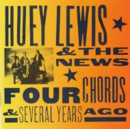 Huey Lewis & The News – Four Chords & Several Years Ago Huey Lewis and The News – Four Chords and Several Years Ago (F)
