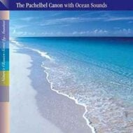 The Pachelbel Canon With Ocean Sounds (Nature's Classics Series by Anastasi)