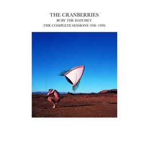 The Cranberries - Bury The Hatchet (The Complete Sessions 1998-1999) (with Bonus Tracks)