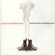 The Smithereens - Blown To Smithereens - Best Of The Smithereens The Smithereens - Blown To Smithereens - Best Of The Smithereens
