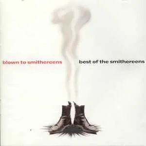 The Smithereens - Blown To Smithereens - Best Of The Smithereens The Smithereens - Blown To Smithereens - Best Of The Smithereens