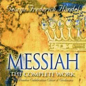 Handel's Messiah - The Complete Work (2 CDs) Handel's Messiah - The Complete Work (2 CDs) The London Celebration Choir and Orchestra