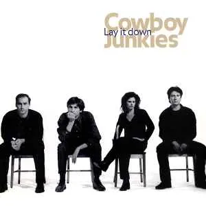 Cowboy Junkies - Lay It Down Cowboy Junkies - Lay It Down