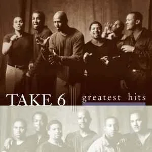 Take 6 - Greatest Hits Take 6 - Greatest Hits