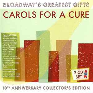 Broadway's Greatest Gifts - Carols For A Cure Volume 10 Broadway's Greatest Gifts - Carols For A Cure (10th Anniversay Collector's Edition) (2 CDs)