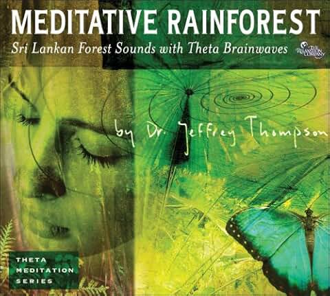 Meditative Rainforest by Dr. Jeffrey Thompson