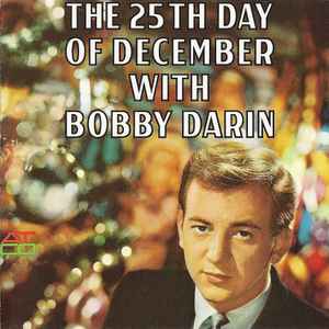 Bobby Darin - The 25th Day Of December With Bobby Darin Bobby Darin - The 25th Day Of December With Bobby Darin