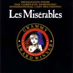 Les Miserables - Highlights From The Complete Symphonic International Cast Recording Les Miserables - Highlights From The Complete Symphonic International Cast Recording
